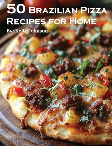 50 Brazilian Pizza Recipes for Home von Marick Booster