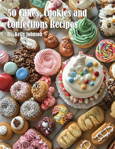 50 Cakes, Cookies and Confections Recipes von Marick Booster
