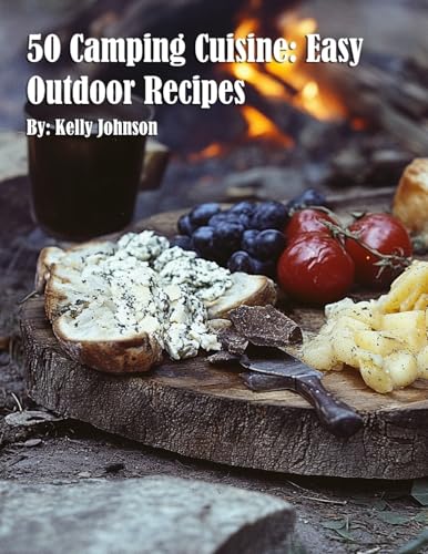 50 Camping Cuisine: Easy Outdoor Recipes von Marick Booster