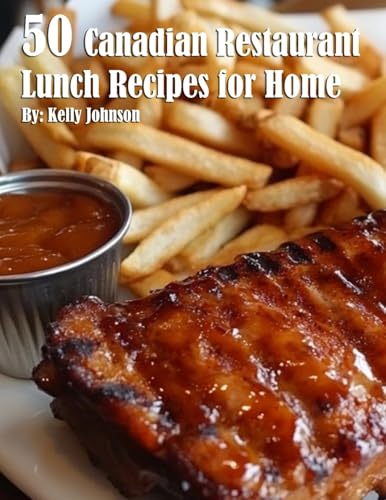 50 Canadian Restaurant Lunch Recipes for Home von Marick Booster