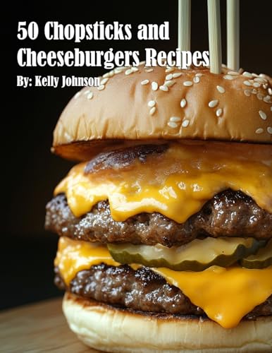 50 Chopsticks & Cheeseburgers Recipes von Marick Booster