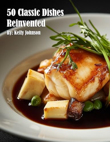 50 Classic Dishes Reinvented 50 Classic Dishes Reinvented von Marick Booster
