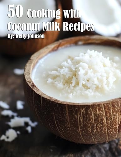 50 Cooking with Coconut Milk Recipes von Marick Booster