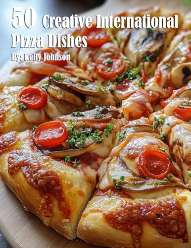 50 Creative International Pizza Dishes von Marick Booster