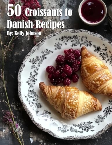 50 Croissants to Danish Recipes von Marick Booster