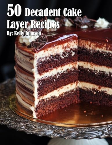 50 Decadent Cake Layer Recipes von Marick Booster