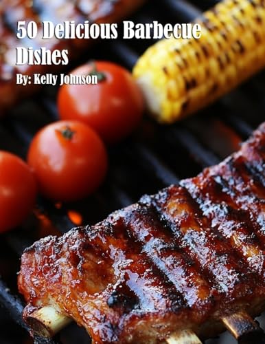 50 Delicious Barbecue Dishes 50 Delicious Barbecue Dishes von Marick Booster