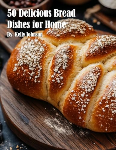 50 Delicious Bread Dishes for Home von Marick Booster