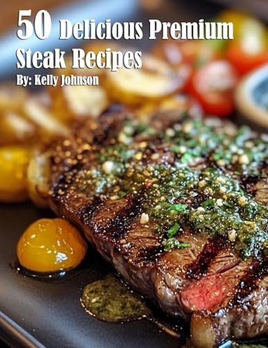 50 Delicious Premium Steak Recipes von Marick Booster