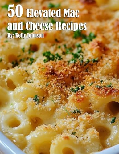 50 Elevated Mac and Cheese Recipes von Marick Booster