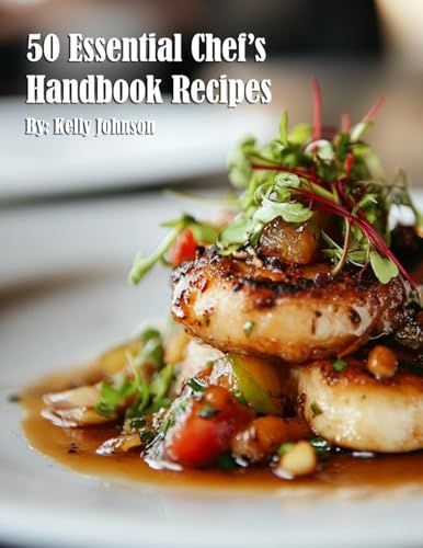 50 Essential Chef's Handbook Recipes 50 Essential Chef's Handbook Recipes von Marick Booster
