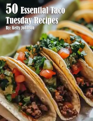 50 Essential Taco Tuesday Recipes 50 Essential Taco Tuesday Recipes von Marick Booster
