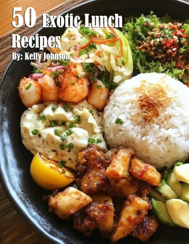50 Exotic Lunch Recipes 50 Exotic Lunch Recipes von Marick Booster