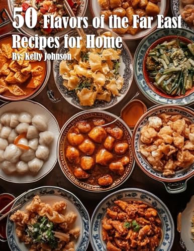 50 Flavors of the Far East Recipes for Home von Marick Booster