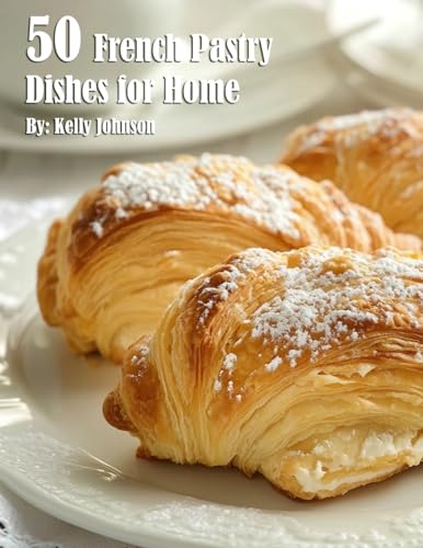 50 French Pastry Dishes for Home von Marick Booster