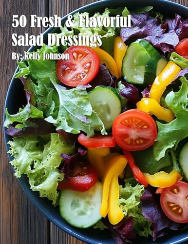 50 Fresh and Flavorful Salad Dressings von Marick Booster