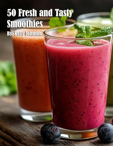 50 Fresh and Tasty Smoothies 50 Fresh and Tasty Smoothies von Marick Booster