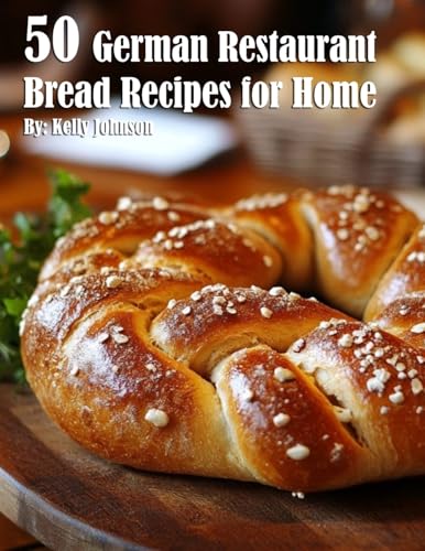 50 German Restaurant Bread Recipes for Home von Marick Booster