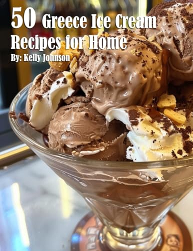 50 Greece Ice Cream Recipes for Home von Marick Booster