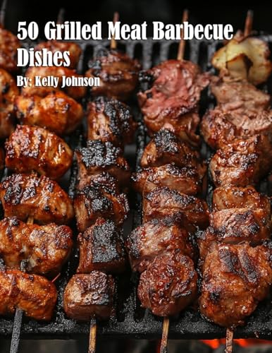 50 Grilled Meat Barbecue Dishes von Marick Booster