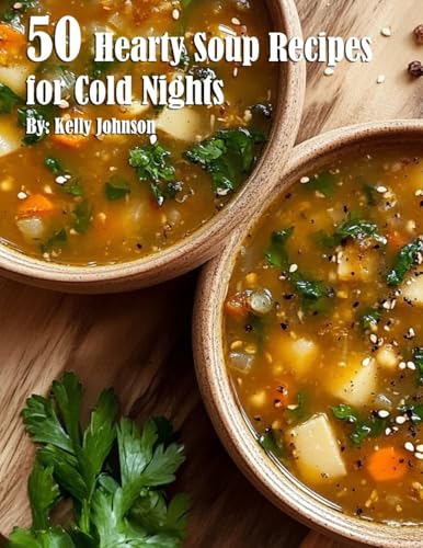 50 Hearty Soup Recipes for Cold Nights von Marick Booster