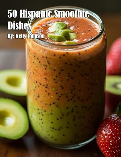 50 Hispanic Smoothie Dishes 50 Hispanic Smoothie Dishes von Marick Booster