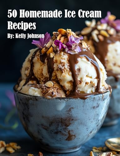 50 Homemade Ice Cream Recipes 50 Homemade Ice Cream Recipes von Marick Booster