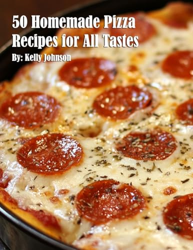 50 Homemade Pizza Recipes for All Tastes von Marick Booster