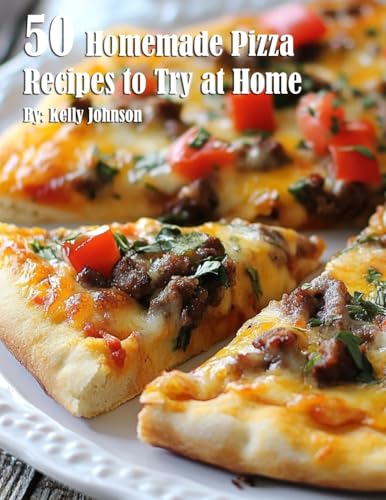 50 Homemade Pizza Recipes to Try at Home 50 Homemade Pizza Recipes to Try at Home von Marick Booster