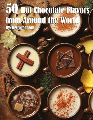 50 Hot Chocolate Flavors from Around the World von Marick Booster