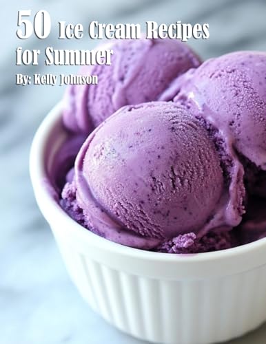 50 Ice Cream Recipes for Summer 50 Ice Cream Recipes for Summer von Marick Booster