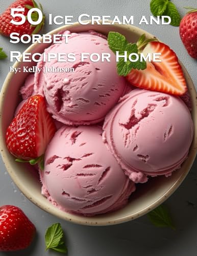 50 Ice Cream and Sorbet Recipes for Home von Marick Booster