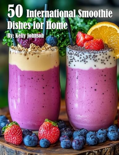 50 International Smoothie Dishes for Home von Marick Booster