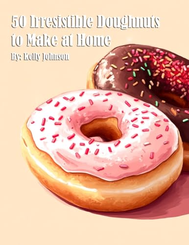 50 Irresistible Doughnuts to Make at Home 50 Irresistible Doughnuts to Make at Home von Marick Booster