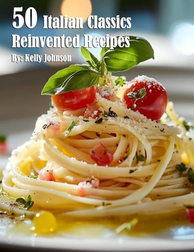 50 Italian Classics Reinvented Recipes von Marick Booster