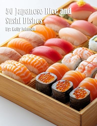 50 Japanese Rice and Sushi Dishes 50 Japanese Rice and Sushi Dishes von Marick Booster