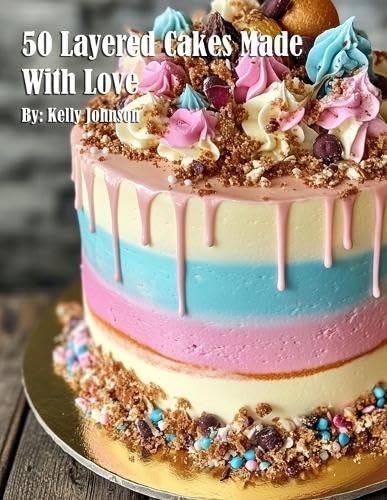 50 Layered Cakes Made With Love 50 Layered Cakes Made With Love von Marick Booster
