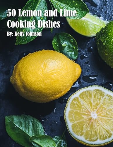 50 Lemon and Lime Cooking Dishes von Marick Booster