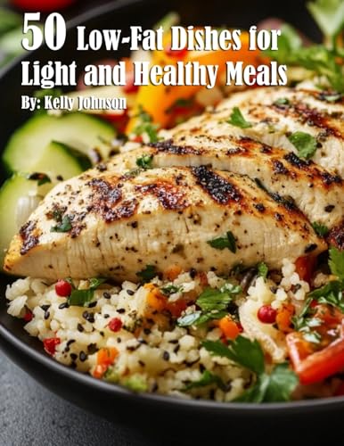 50 Low-Fat Dishes for Light and Healthy Meals 50 Low-Fat Dishes for Light and Healthy Meals von Marick Booster