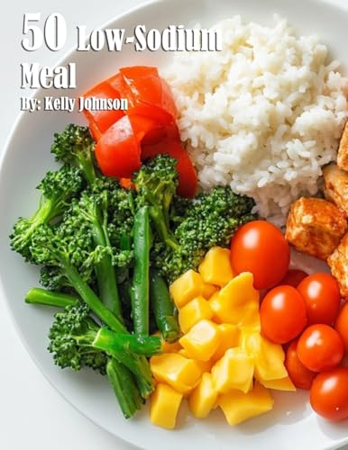 50 Low-Sodium Meal Recipes 50 Low-Sodium Meal Recipes