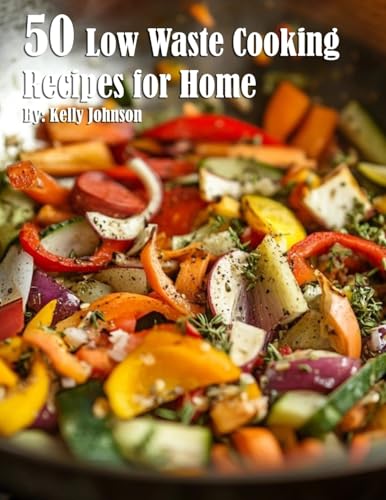 50 Low Waste Cooking Recipes for Home von Marick Booster