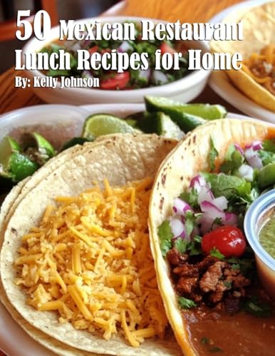 50 Mexican Restaurant Lunch Recipes for Home von Marick Booster