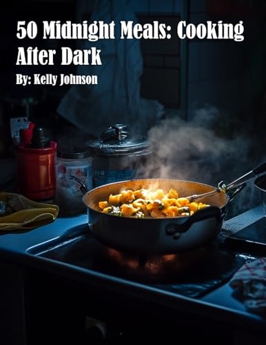 50 Midnight Meals: Cooking After Dark: Cooking After Darkadventure, "50 Midnight Meals: Cooking After Dark" will inspire you to embrace the joy of cooking even when the world outside is asleep. 50 Midnight Meals: Cooking After Dark: Cooking After Darkadventure, "50 Midnight Meals: Cooking After Dark" will inspire you to embrace the joy of cooking even when the world outside is asleep. von Marick Booster