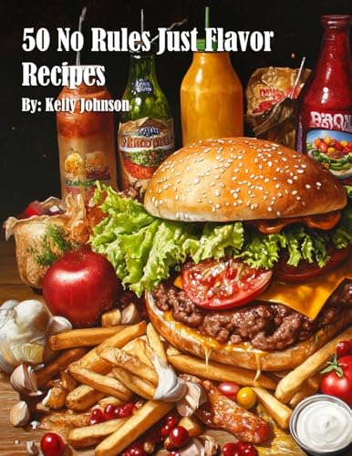 50 No Rules Just Flavor Recipes 50 No Rules Just Flavor Recipes von Marick Booster