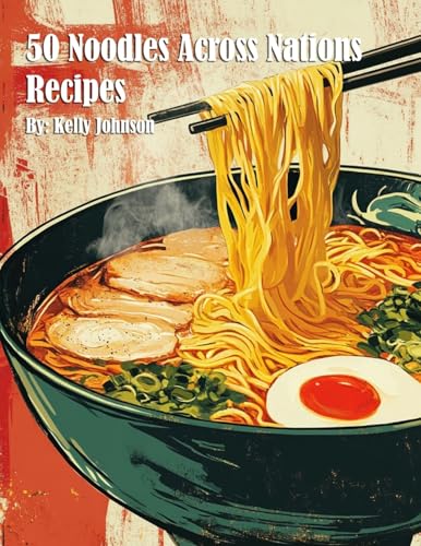 50 Noodles Across Nations Recipes 50 Noodles Across Nations Recipes von Marick Booster