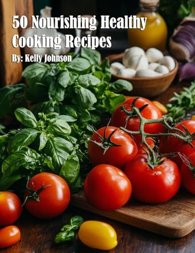 50 Nourishing Healthy Cooking Recipes von Marick Booster