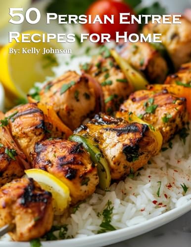 50 Persian Entree Recipes for Home von Marick Booster