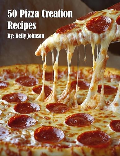 50 Pizza Creation Recipes 50 Pizza Creation Recipes von Marick Booster