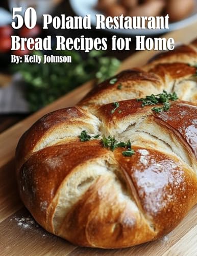 50 Poland Restaurant Bread Recipes for Home von Marick Booster