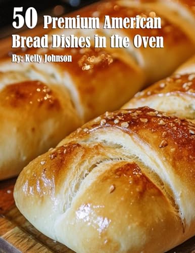 50 Premium American Bread Dishes in the Oven von Marick Booster